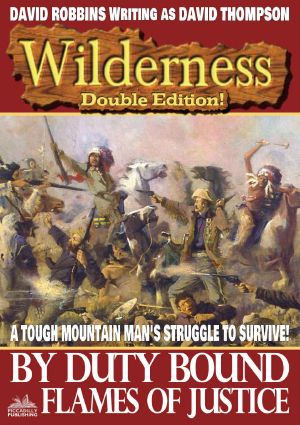 [Wilderness 02] • Wilderness · By Duty Bound/Flames of Justice (A Wilderness Western Book 21)